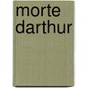 Morte Darthur by Thomas Mallory