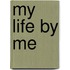 My Life By Me