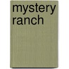 Mystery Ranch by Christopher E. Long