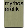 Mythos Erotik by Ruediger Dahlke