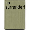 No Surrender! door George Alfred Henty