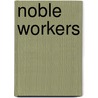 Noble Workers by H. A Page