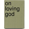 On Loving God door St. Bernard of Clairvaux