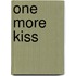 One More Kiss