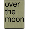 Over the Moon door Dr Hannetjie van Zyl-Edeling