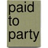 Paid to Party