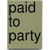 Paid to Party by Janet Hinson Shope