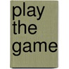 Play The Game door Peter Savidge