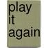 Play it Again