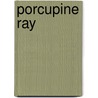 Porcupine Ray door Ronald Cohn