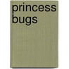 Princess Bugs door David A. Carter