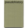 Pseudohistory door Ronald Cohn