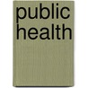 Public Health by Bernard J. Turnock