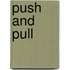 Push and Pull