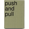 Push and Pull by Hollie J. Endres