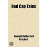 Red Cap Tales door Samuel Rutherford Crockett