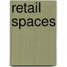 Retail Spaces door Visual Reference Publications