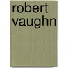 Robert Vaughn by Robert Vaughn
