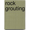 Rock Grouting door Friedrich-Karl Ewert