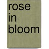 Rose In Bloom door Louisa May Alcott