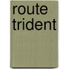 Route Trident by Ronald Cohn