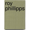 Roy Phillipps door Ronald Cohn