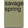 Savage Spring door Mons Kallentoft