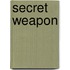 Secret Weapon