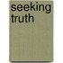 Seeking Truth