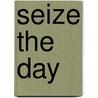 Seize the Day door Richard Gr Nert
