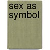 Sex As Symbol door Alvin Boyd Kuhn