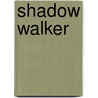 Shadow Walker door Allyson James