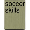 Soccer Skills by Mr. Clive Gifford