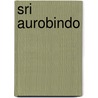 Sri Aurobindo door Wilfried Huchzermeyer