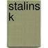 Stalins K