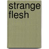 Strange Flesh door Michael Olson
