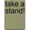 Take A Stand! door Carrie Golus