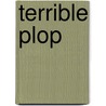 Terrible Plop by Ursula Dubosarsky