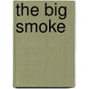 The Big Smoke door Adrian Matejka