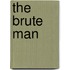The Brute Man