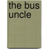 The Bus Uncle by Ronald Cohn
