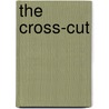 The Cross-Cut door Courtney Ryley Cooper