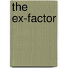 The Ex-Factor door Helena Frith Powell