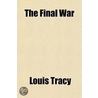 The Final War door Louis Tracy
