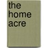 The Home Acre