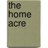 The Home Acre door P. Roe E.