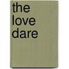 The Love Dare door Stephen Kendrick