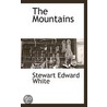 The Mountains door Stewart Edward White