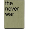 The Never War by D.J. Machale