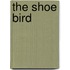 The Shoe Bird